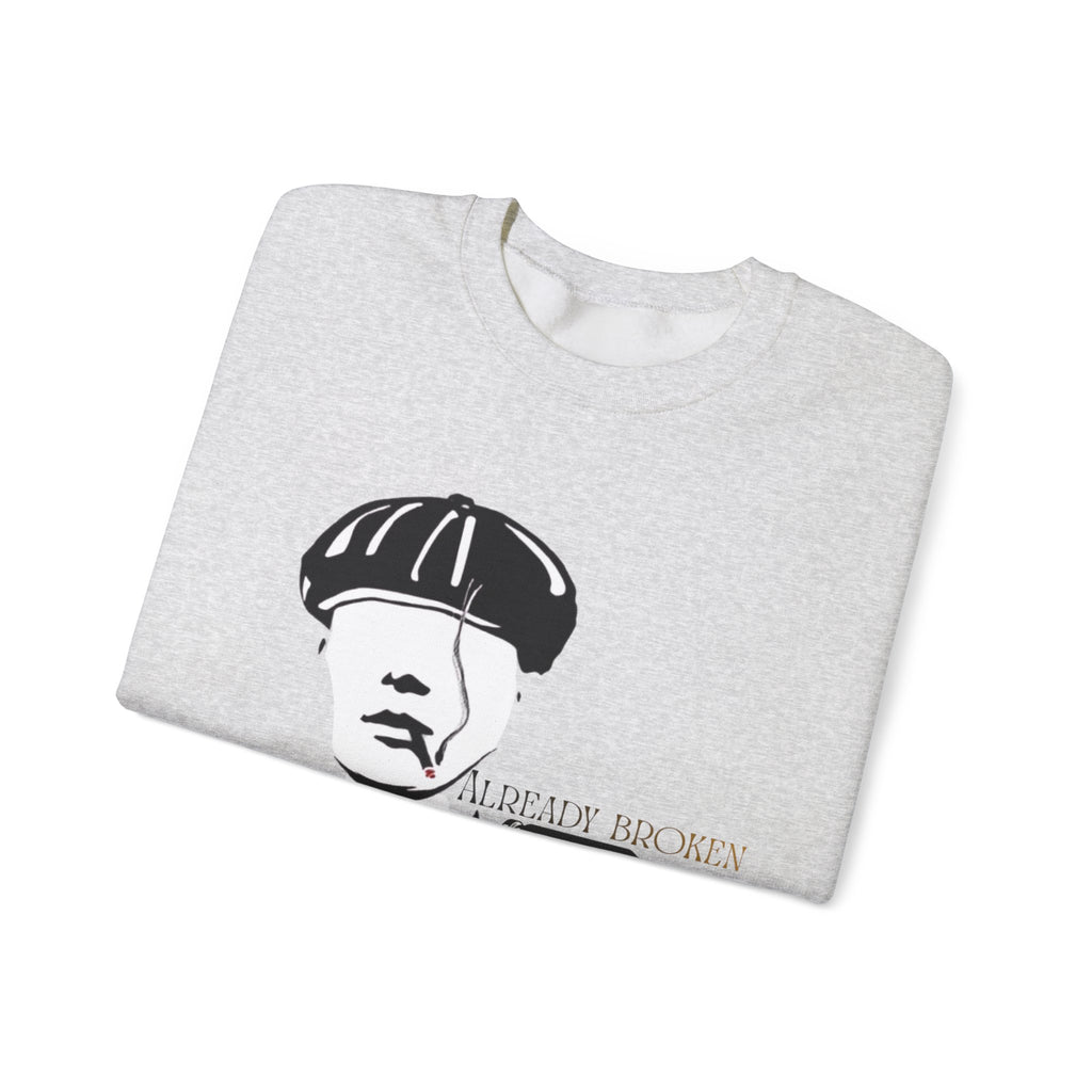 Peaky Blinders Inspired Crewneck Sweatshirt — 'Already Broken'