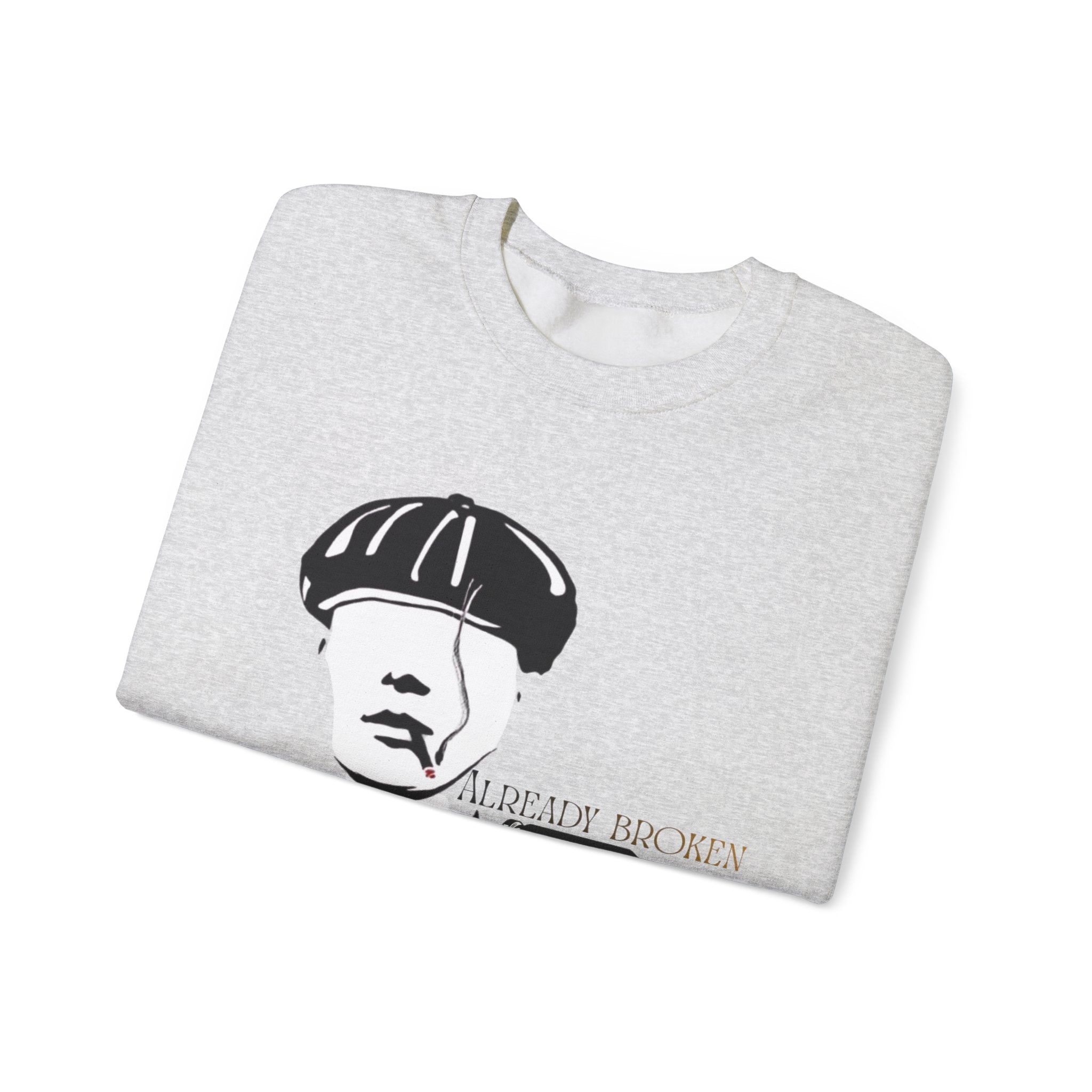 Peaky Blinders Inspired Crewneck Sweatshirt — 'Already Broken'